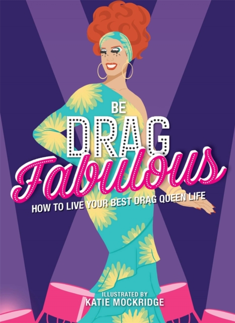 Be Drag Fabulous : How to Live Your Best Drag Queen Life, Hardback Book