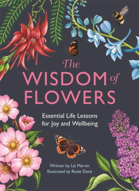 The Wisdom of Flowers : Essential Life Lessons for Joy and Wellbeing,  Book