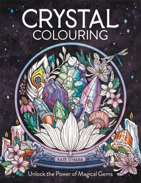 Crystal Colouring : Unlock the Power of Magical Gems,  Book