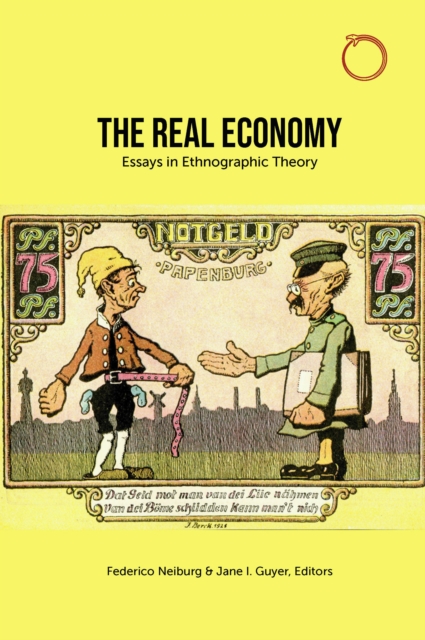The Real Economy : Essays in Ethnographic Theory, EPUB eBook
