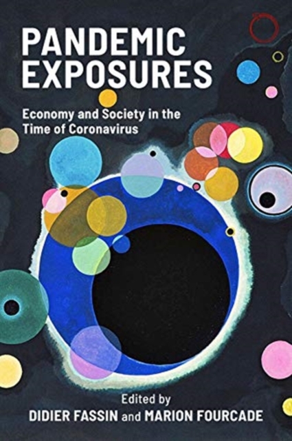 Pandemic Exposures - Economy and Society in the Time of Coronavirus, Paperback / softback Book