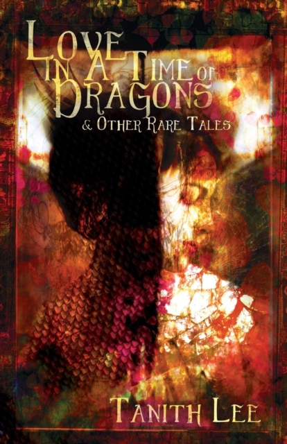 Love in a Time of Dragons : And Other Rare Tales, Paperback / softback Book