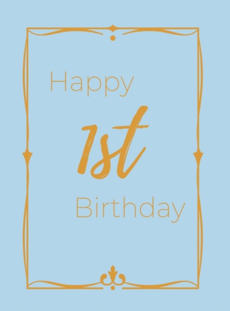Happy 1st Birthday Guest Book (Hardcover) : First birthday Guest book, party and birthday celebrations decor, memory book,1st birthday, baby shower, happy birthday guest book, celebration message log, Hardback Book