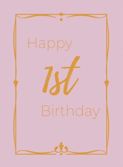 Happy 1st Birthday Guest Book (Hardcover) : First birthday Guest book, party and birthday celebrations decor, memory book, 1st birthday, baby shower, happy birthday guest book, celebration message log, Hardback Book
