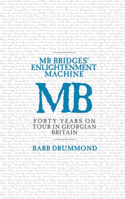 Mr Bridges' Enlightenment Machine : Forty Years on Tour in Georgian Britain, Hardback Book