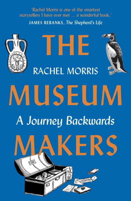The Museum Makers : A Journey Backwards, Paperback / softback Book
