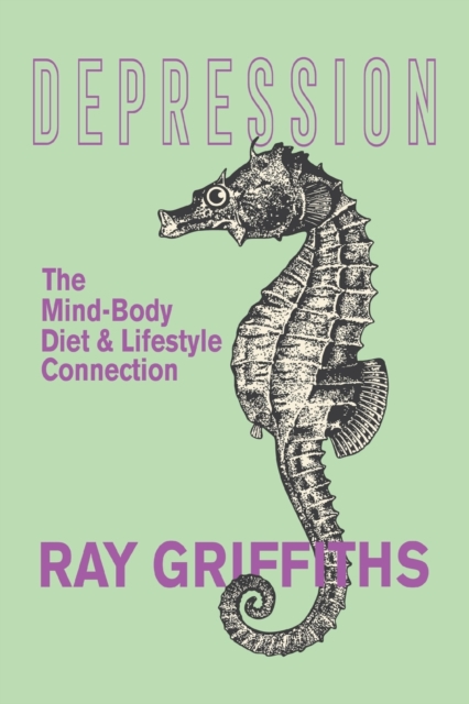 Depression : The Mind-Body, Diet and Lifestyle Connection, Paperback / softback Book