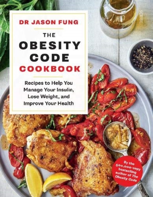 The Obesity Code Cookbook : recipes to help you manage your insulin, lose weight, and improve your health, Paperback / softback Book