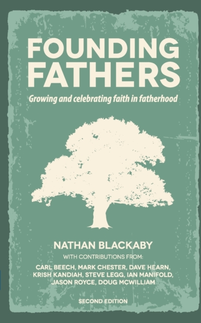 Founding Fathers (Revised) : Growing and Celebrating Faith in Fatherhood in an Increasingly Fatherless Generation, Paperback / softback Book