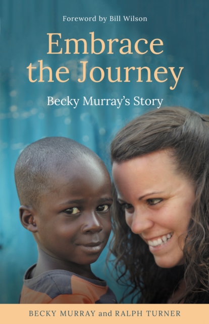 Embrace the Journey : Becky Murray's Story, Paperback / softback Book
