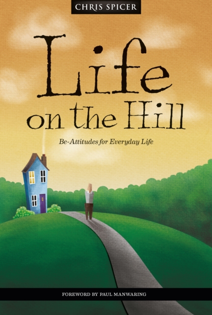 Life on the Hill : Be-Attitudes for Everyday Life, Paperback / softback Book