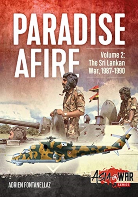 Paradise Afire Volume 2 : The Sri Lankan War, 1987-1990, Paperback / softback Book
