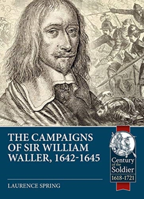 The Campaigns of Sir William Waller, 1642-1645, Paperback / softback Book