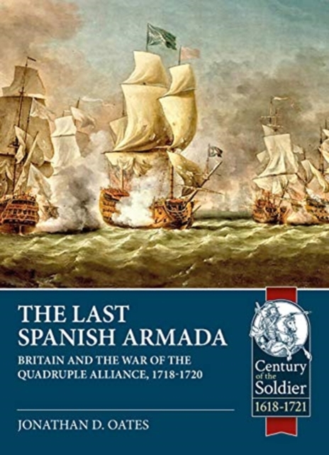 The Last Spanish Armada : Britain and the War of the Quadruple Alliance, 1718-1720, Paperback / softback Book