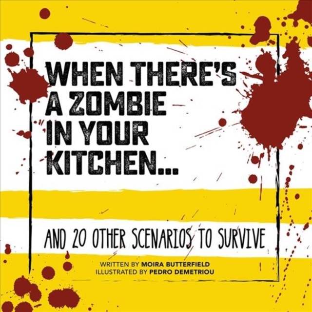 When There's a Zombie in Your Kitchen : And 20 Other Scenarios to Survive, Hardback Book