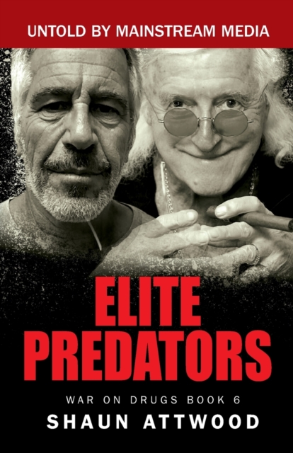 Elite Predators : From Jimmy Savile and Lord Mountbatten to Jeffrey Epstein and Ghislaine Maxwell, Paperback / softback Book