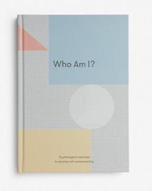Who Am I? : Psychological exercises to develop self-understanding, Hardback Book