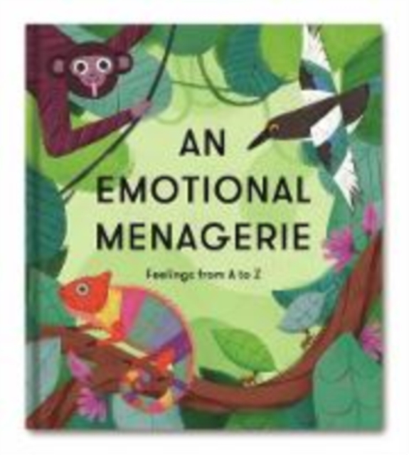 An Emotional Menagerie : Feelings from A-Z, Hardback Book