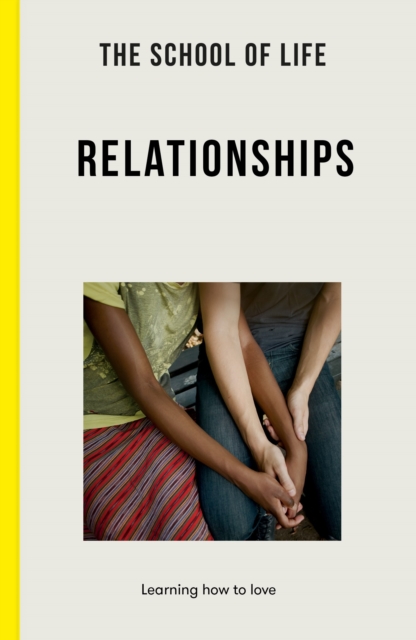 The School of Life: Relationships : learning to love, Paperback / softback Book