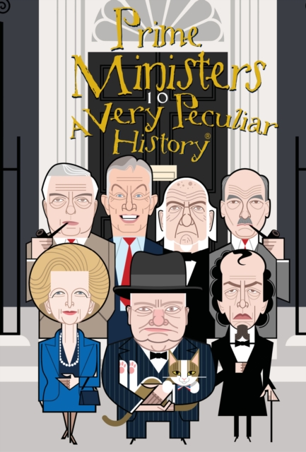 British Prime Ministers, A Very Peculiar History, Hardback Book