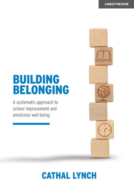 Building Belonging : A systematic approach to school improvement and emotional well-being, Paperback / softback Book