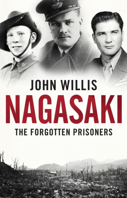 Nagasaki : The Forgotten Prisoners, EPUB eBook