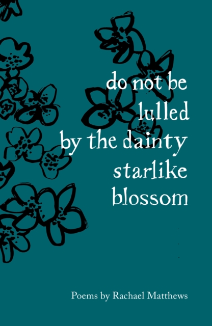 do not be lulled by the dainty starlike blossom, Paperback / softback Book