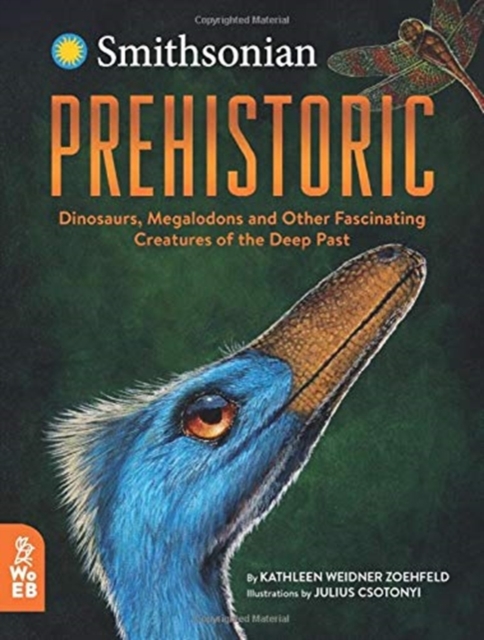 Prehistoric : Dinosaurs, Megalodons and Other Fascinating Creatures of the Deep Past, Hardback Book