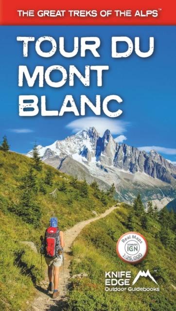 Tour du Mont Blanc : The World's most famous trek - everything you need to know to plan and walk it, Paperback / softback Book