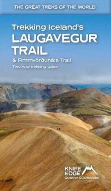 Trekking Iceland's Laugavegur Trail & Fimmvorouhals Trail : Two-way trekking guide, Paperback / softback Book