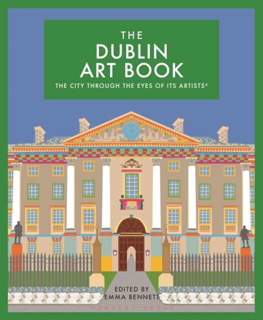 The Dublin Art Book : The City Through the Eyes of its Artists, Hardback Book