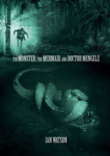 The Monster, The Mermaid, And Doctor Mengele, Paperback / softback Book
