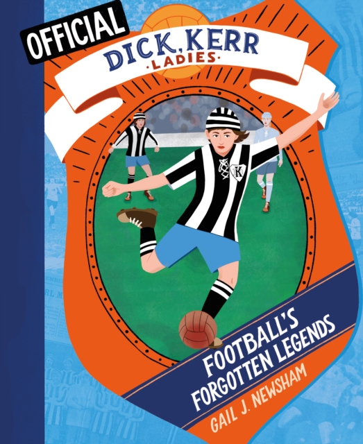 Football's Forgotten Legends : The Dick, Kerrr Ladies, Paperback / softback Book