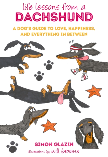 Life Lessons from a Dachshund : A Dog's Guide to Love, Happiness, and Everything in Between, Hardback Book