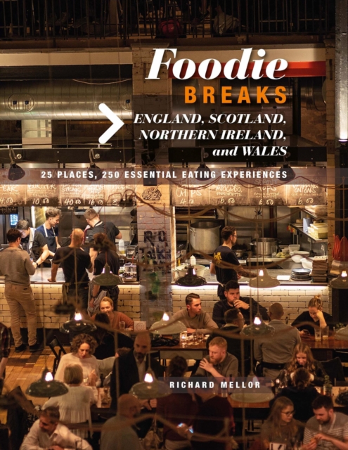 Foodie Breaks: England, Scotland, Northern Ireland, and Wales, EPUB eBook