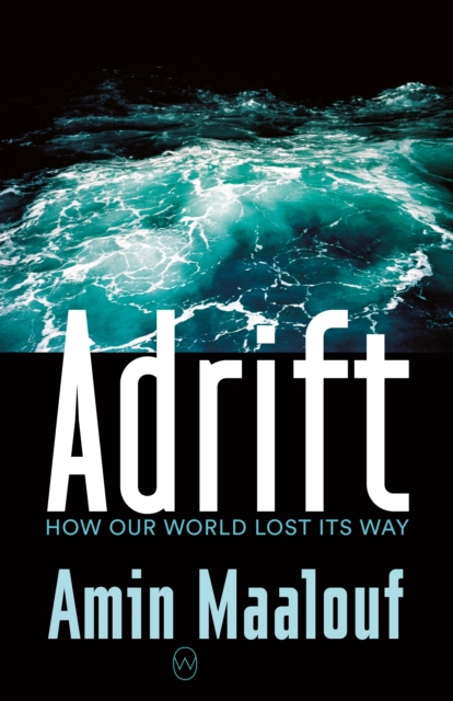 Adrift : How Our World Lost Its Way, Paperback / softback Book