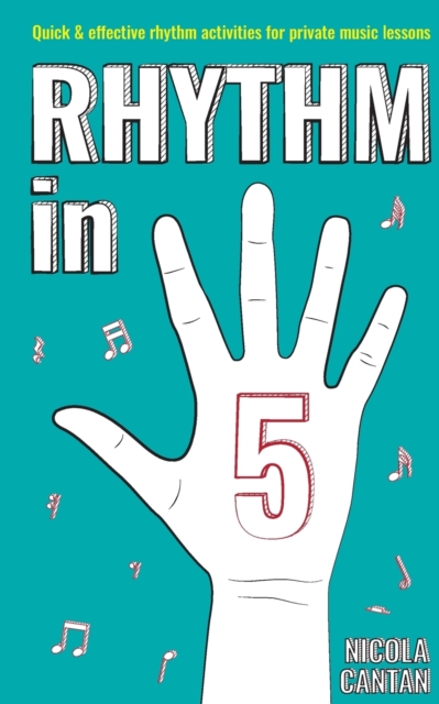 Rhythm in 5 : Quick & effective rhythm activities for private music lessons, Paperback / softback Book
