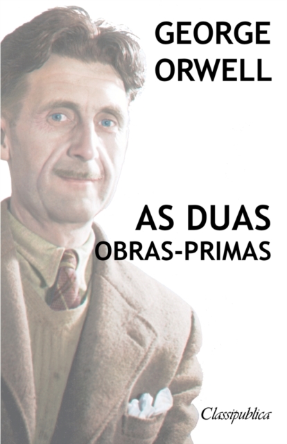 George Orwell - As duas obras-primas : A revolucao dos bichos - 1984, Paperback / softback Book