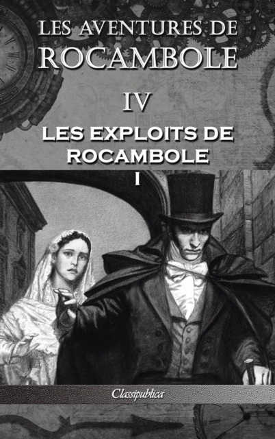 Les aventures de Rocambole IV : Les Exploits de Rocambole I, Hardback Book