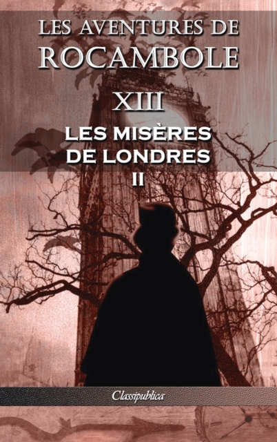 Les aventures de Rocambole XIII : Les Miseres de Londres II, Hardback Book