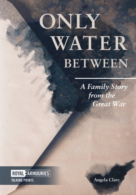 Only Water Between : A Family Story from the Great War, Paperback / softback Book