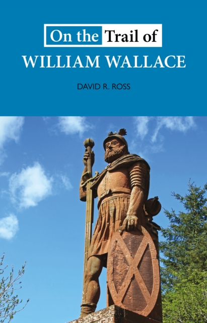 On the Trail of William Wallace, Paperback / softback Book