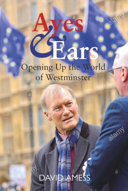 Ayes & Ears : A Survivor's Guide to Westminster, Paperback / softback Book