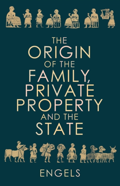 The Origin of the Family, Private Property and the State, Paperback / softback Book
