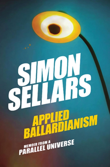 Applied Ballardianism : Memoir from a Parallel Universe, PDF eBook