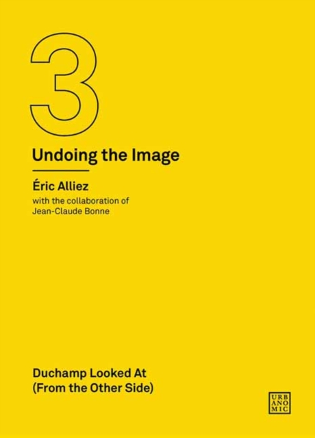 Duchamp Looked At (From the Other Side) : (Undoing the Image 3), Paperback / softback Book