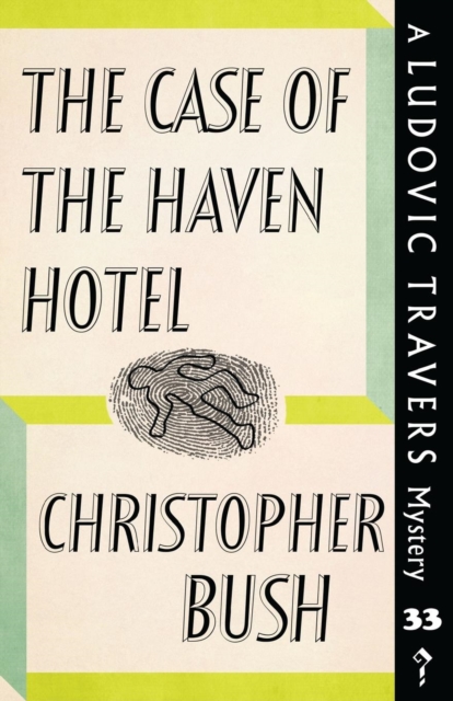 The Case of the Haven Hotel : A Ludovic Travers Mystery, Paperback / softback Book