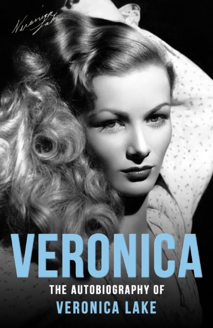 Veronica : The Autobiography of Veronica Lake, EPUB eBook