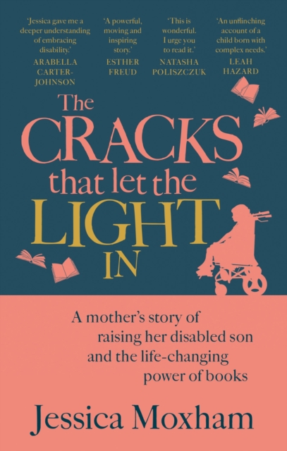 The Cracks that Let the Light In : A mother's story of raising her disabled son and the life-changing power of books, Paperback / softback Book