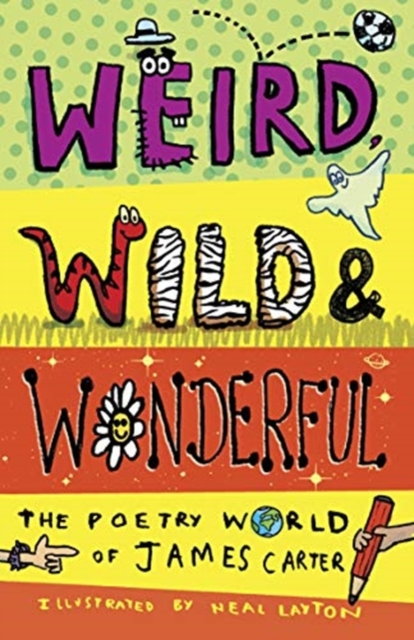 Weird, Wild & Wonderful : The Poetry World of James Carter, Paperback / softback Book